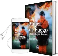 Descargar AudioLibro La Mujer de Fuego de Rocio Rejes Ramos año 2016