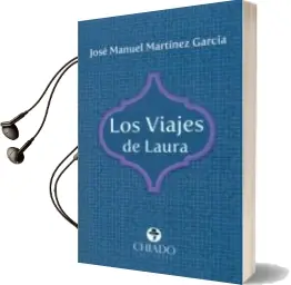 Descargar AudioLibro Los Viajes de Laura de Jose Manuel Martinez Garcia año 2016