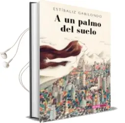 Descargar AudioLibro A un Palmo del Suelo de Estibaliz Gabilondo año 2016