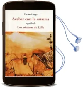 Descargar AudioLibro Acabar con la Miseria; Seguido de los Sotanos de Lille de Victor Hugo año 2016