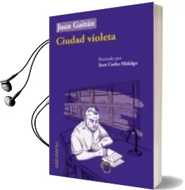 Descargar AudioLibro Ciudad Violeta de Juan Gaitan año 2016