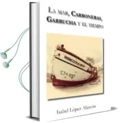 Descargar AudioLibro La Mar, Carboneras, Garrucha y el Tiempo de Isabel Lopez Alarcon año 2016