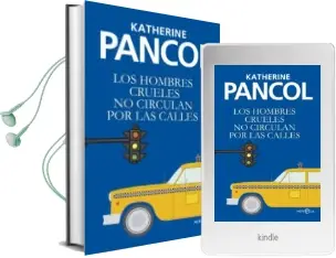 Descargar AudioLibro Los Hombres Crueles no Circulan por las Calles de Katherine Pancol año 2016