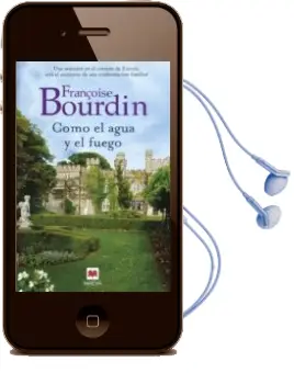 Descargar AudioLibro Como el Agua y el Fuego de Françoise Bourdin año 2016