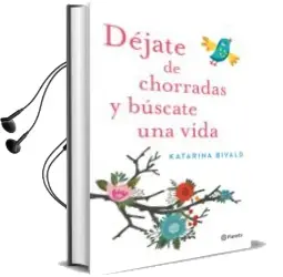 Descargar AudioLibro Dejate de Chorradas y Buscate una Vida de Katarina Bivald año 2016