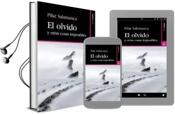Descargar AudioLibro El Olvido y Otras Cosas Imposibles de Pilar Salamanca Segoviano año 2016