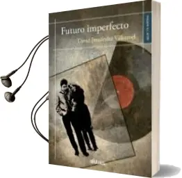 Descargar AudioLibro Futuro Imperfecto de David Fernandez Villaroel año 2016