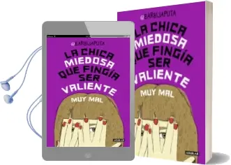 Descargar AudioLibro La Chica Miedosa que Fingia ser Valiente muy mal de Barbijaputa año 2016