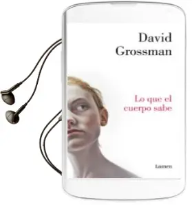 Descargar AudioLibro Lo que el Cuerpo Sabe de David Grossman año 2016