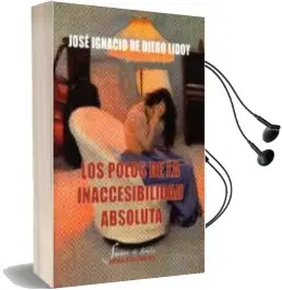 Descargar AudioLibro Los Polos de la Inaccesibilidad Absoluta de Jose Ignacio De Diego Lidoy año 2016