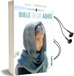 Descargar AudioLibro Duele Decir Adios de Dominga Guadalupe Perez Rodriguez año 2016