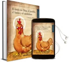 Descargar AudioLibro El Dedo de Dios, el Pueblo, el Santo y el Candidato de Cristina Mari año 2016