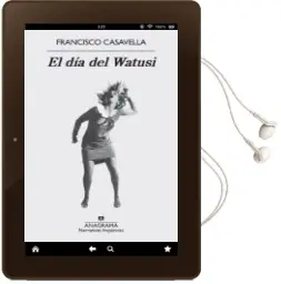 Descargar AudioLibro El día del Watusi de Francisco Casavella año 2016