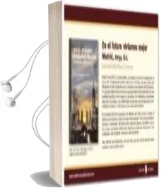Descargar AudioLibro En el Futuro Viviamos Mejor: Madrid 2054 D.C. de Antonio Martinez Conesa año 2016
