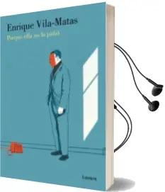 Descargar AudioLibro Porque Ella no lo Pidió de Enrique Vila Matas año 2016