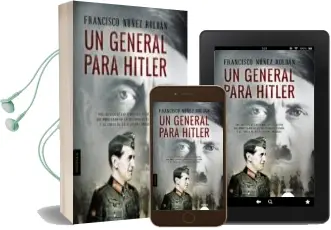 Descargar AudioLibro Un General para Hitler de Francisco Nuñez Roldan año 2016