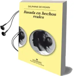 Descargar AudioLibro Basada en Hechos Reales de Delphine De Vigan año 2016