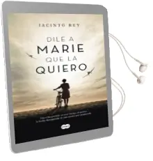 Descargar AudioLibro Dile a Marie que la Quiero de Jacinto Rey año 2016
