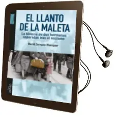 Descargar AudioLibro El Llanto de la Maleta: La Historia de dos Hermanas Separadas Tras el Nazismo de David Serrano I Blanquer año 2016