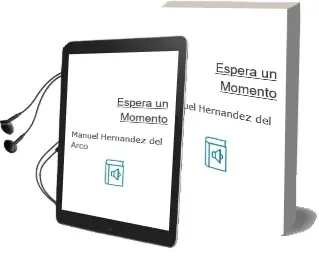 Descargar AudioLibro Espera un Momento de Manuel Hernandez Del Arco año 2016