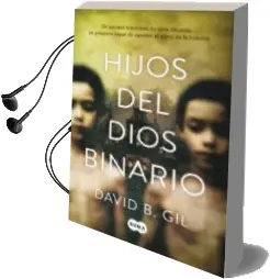 Descargar AudioLibro Hijos del Dios Binario de David B. Gil año 2016