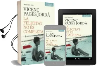 Descargar AudioLibro La Felicitat no és Completa de Vicenç Pages Jorda año 2016