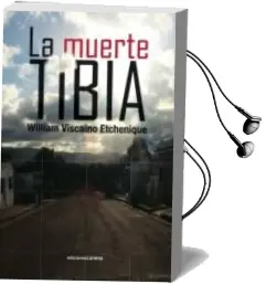 Descargar AudioLibro La Muerte Tibia de William Viscaino Etchenique año 2016