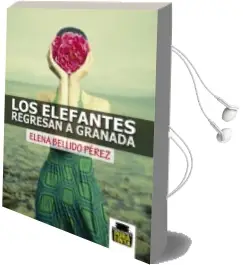 Descargar AudioLibro Los Elefantes Regresan a Granada de Elena Bellido Perez año 2016