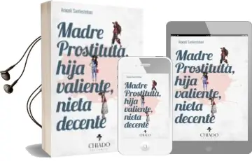 Descargar AudioLibro Madre Prostituta, Hija Valiente, Nieta Decente de Araceli Santiesteban año 2016