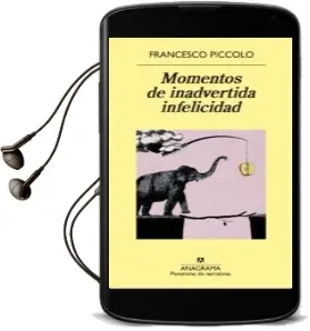 Descargar AudioLibro Momentos de Inadvertida Infelicidad de Francesco Piccolo año 2016