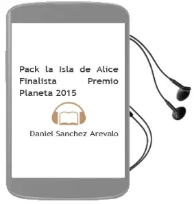 Descargar AudioLibro Pack la Isla de Alice (Finalista Premio Planeta 2015) de Daniel Sanchez Arevalo año 2016