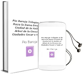 Descargar AudioLibro Pio Baroja. Trilogias Iii. la Raza: La Dama Errante, la Ciudad de la Niebla, el Árbol de la Ciencia. las Ciudades: César o Nada, el de Pio Baroja año 2016