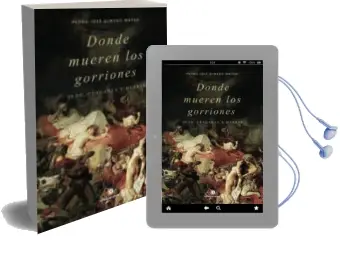 Descargar AudioLibro Donde Mueren los Gorriones de Pedro Jose Gimeno Mateo año 2016