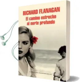 Descargar AudioLibro El Camino Estrecho al Norte Profundo de Richard Flanagan año 2016