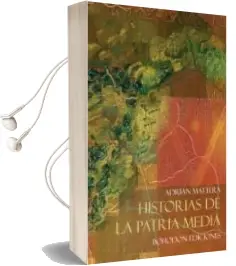 Descargar AudioLibro Historias de la Patria Media de Adrian Mattera año 2016