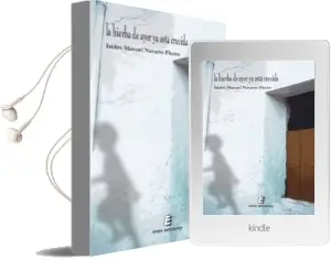 Descargar AudioLibro La Hierba de Ayer ya Esta Crecida de Isidro Manuel Navarro Flores año 2016