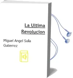 Descargar AudioLibro La Ultima Revolucion de Miguel Angel Solla Gutierrez año 2016