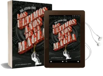 Descargar AudioLibro Los Ultimos Años de la Magia (Premio Minotauro 2016) de Jose Antonio Fideu Martinez año 2016