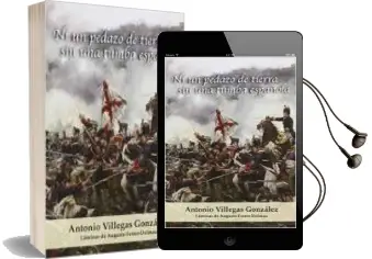 Descargar AudioLibro Ni un Pedazo de Tierra sin una Tumba Española de Antonio Villegas Gonzalez año 2016