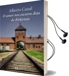 Descargar AudioLibro O Amor nos Escuros Dias de Birkenau de Alberto Canal año 2016