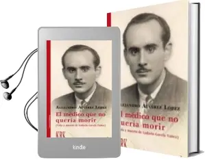 Descargar AudioLibro El Medico que no Queria Morir: Vida y Muerte de Lodario Gavela Yañez de Alejandro Alvarez Lopez año 2017