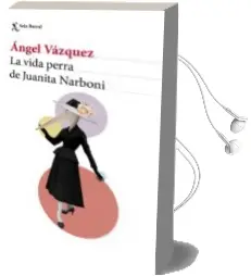 Descargar AudioLibro La Vida Perra de Juanita Narboni de Angel Vazquez año 2017
