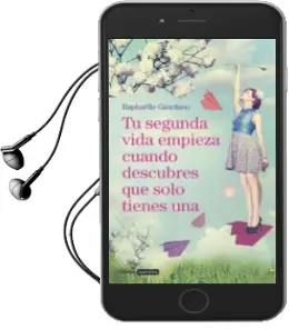 Descargar AudioLibro Tu Segunda Vida Empieza Cuando Descubres que Solo Tienes una de Giordano Raphaelle año 2017