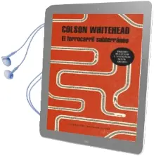 Descargar AudioLibro El Ferrocarril Subterráneo (Premio Pulitzer 2017) de Colson Whitehead año 2017
