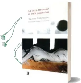 Descargar AudioLibro La Hora de Tomar el Cafe Desnudos de Macarena Arnas Sanchez año 2017