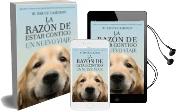 Descargar AudioLibro La Razon de Estar Contigo: Un Nuevo Viaje de W. Bruce Cameron año 2017