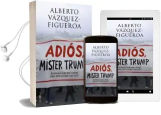 Descargar AudioLibro Adiós, Mister Trump de Alberto Vazquez Figueroa año 2017