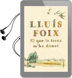Descargar AudioLibro El que la Terra m ha Donat de Lluis Foix Carnice año 2017