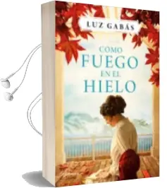 Descargar AudioLibro Pack Como Fuego en el Hielo + 7 Postales de los Escenarios de la Novela de Luz Gabas año 2017