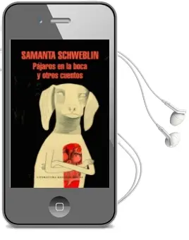 Descargar AudioLibro Pajaros en la Boca y Otros Cuentos de Samanta Schweblin año 2017